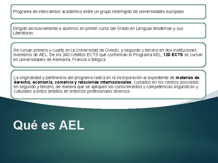 Programa de intercambio académico entre un grupo restringido de universidades europeas Dirigido exclusivamente a