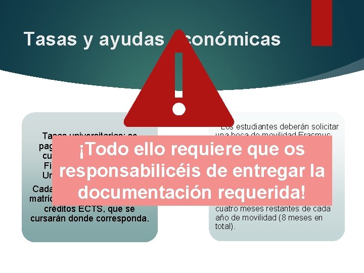 Tasas y ayudas económicas Tasas universitarias: se pagarán al inicio de cada curso en