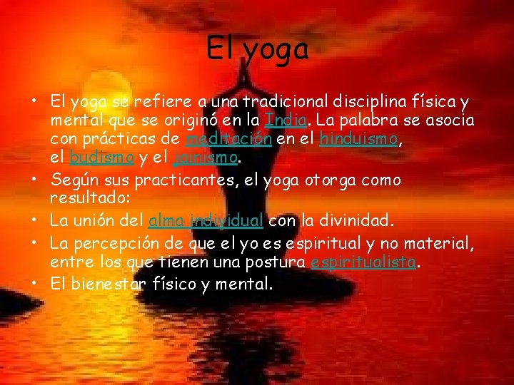 El yoga • El yoga se refiere a una tradicional disciplina física y mental