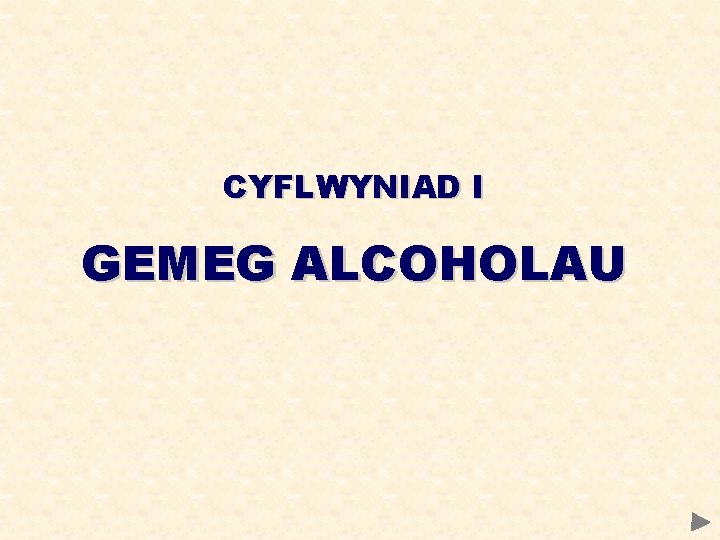 CYFLWYNIAD I GEMEG ALCOHOLAU 