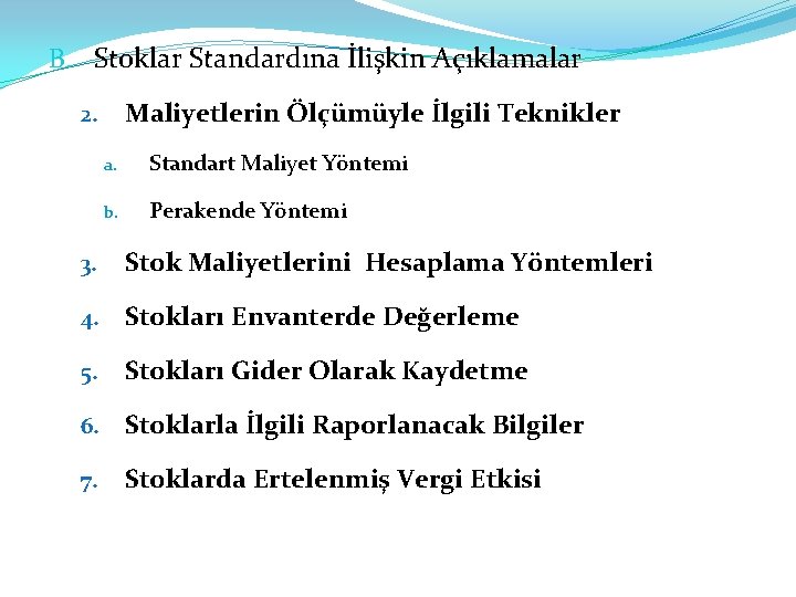 B. Stoklar Standardına İlişkin Açıklamalar Maliyetlerin Ölçümüyle İlgili Teknikler 2. a. Standart Maliyet Yöntemi