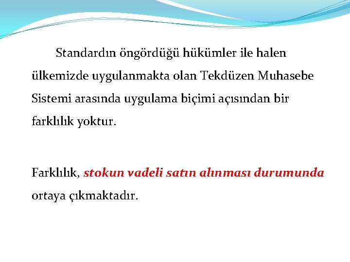 Standardın öngördüğü hükümler ile halen ülkemizde uygulanmakta olan Tekdüzen Muhasebe Sistemi arasında uygulama biçimi