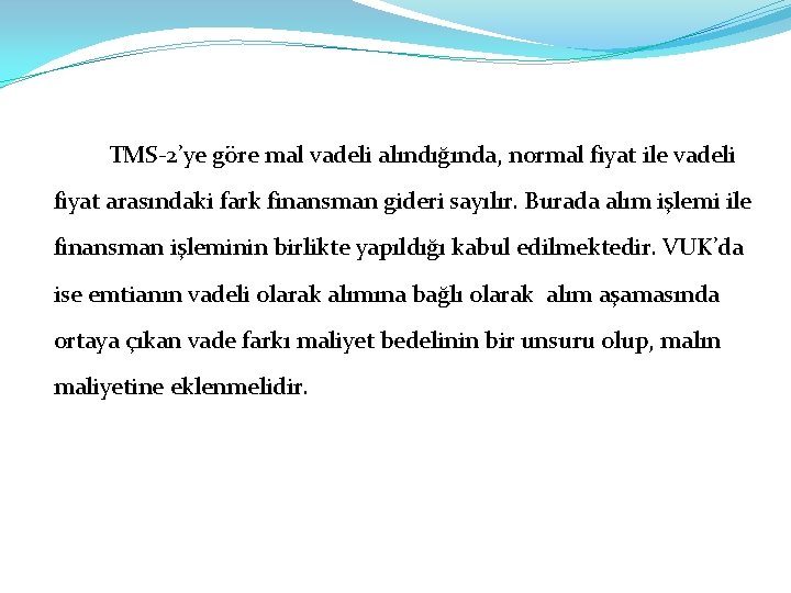 TMS-2’ye göre mal vadeli alındığında, normal fiyat ile vadeli fiyat arasındaki fark finansman gideri