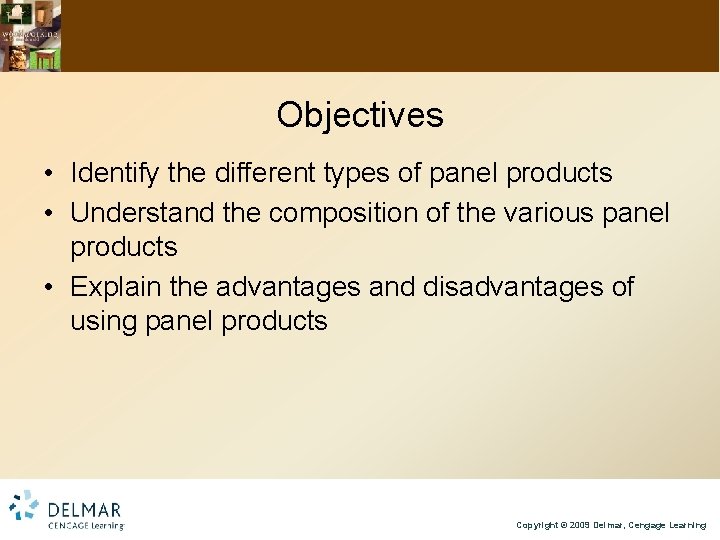 Objectives • Identify the different types of panel products • Understand the composition of