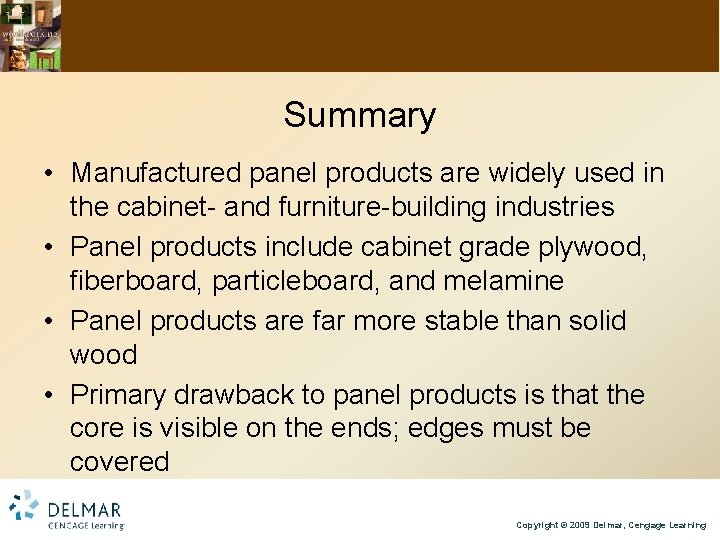 Summary • Manufactured panel products are widely used in the cabinet- and furniture-building industries