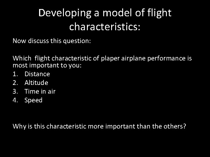 Developing a model of flight characteristics: Now discuss this question: Which flight characteristic of