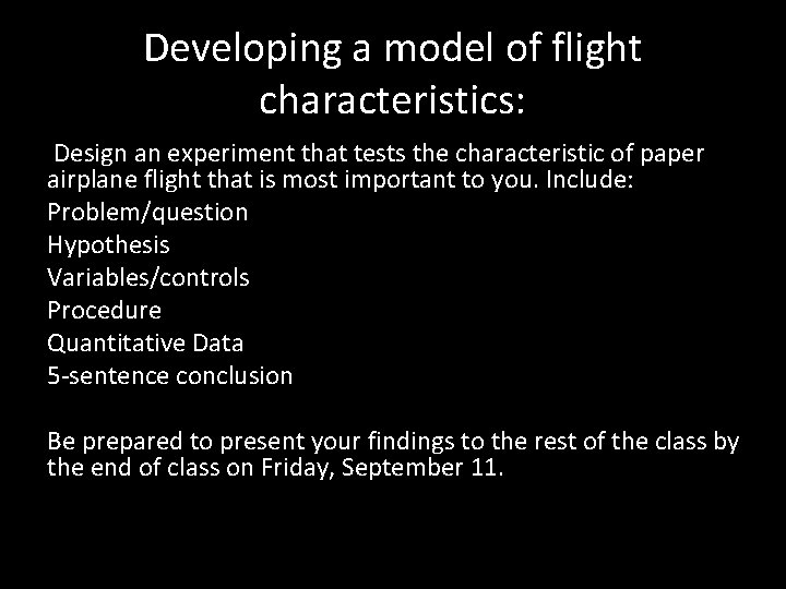 Developing a model of flight characteristics: Design an experiment that tests the characteristic of