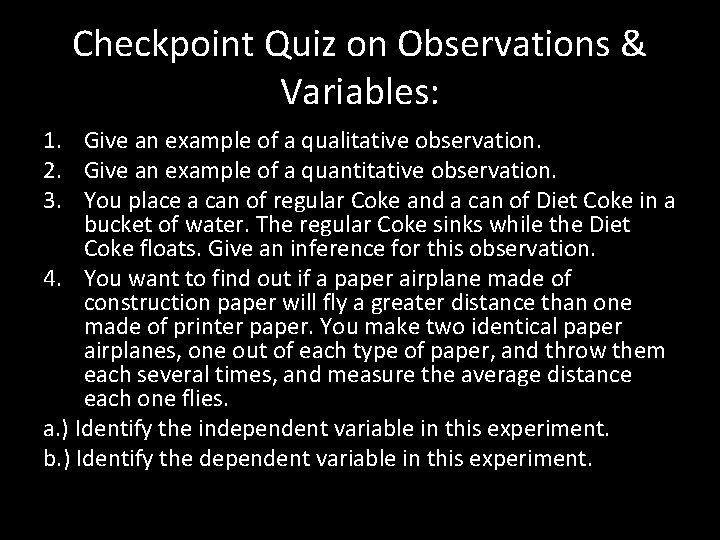 Checkpoint Quiz on Observations & Variables: 1. Give an example of a qualitative observation.