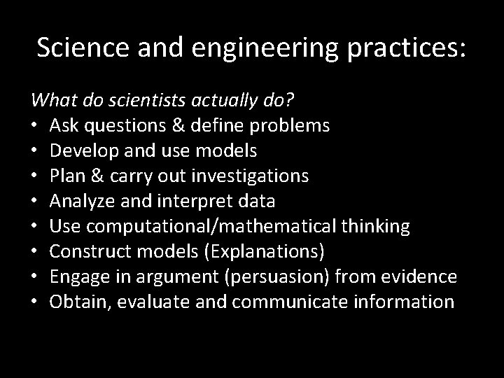 Science and engineering practices: What do scientists actually do? • Ask questions & define