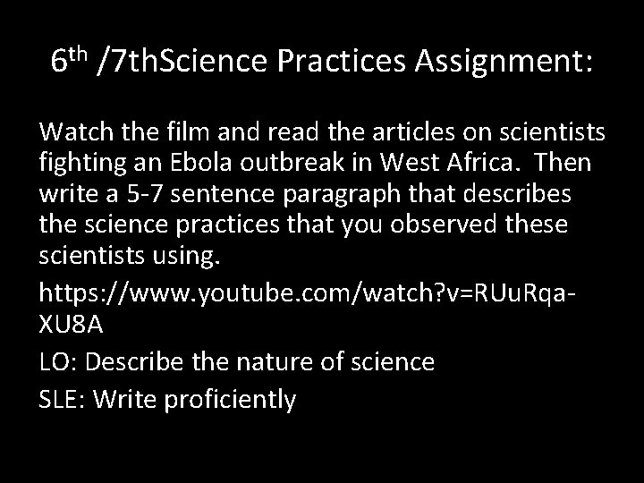 6 th /7 th. Science Practices Assignment: Watch the film and read the articles
