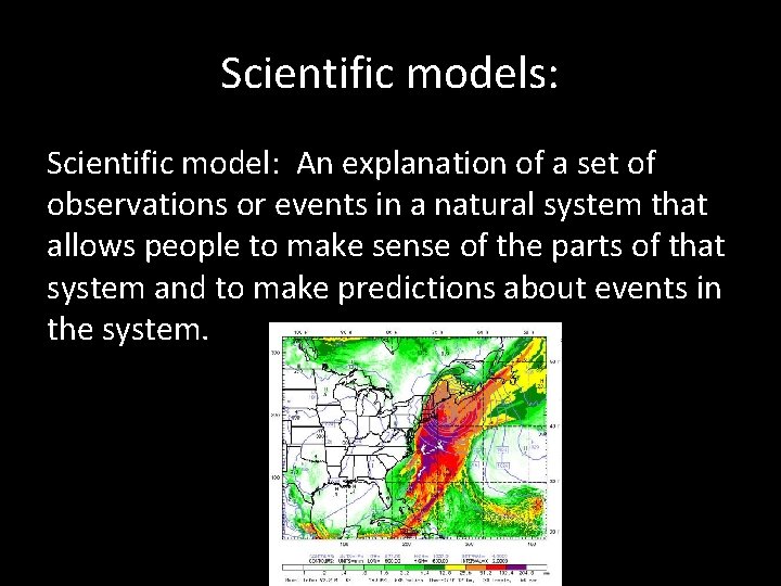 Scientific models: Scientific model: An explanation of a set of observations or events in