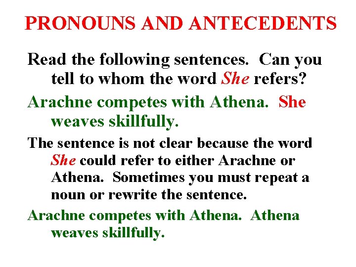 PRONOUNS AND ANTECEDENTS Read the following sentences. Can you tell to whom the word