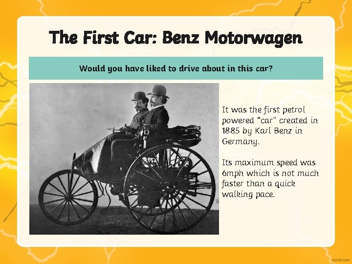 The First Car: Benz Motorwagen Would you have liked to drive about in this The First Car: Benz Motorwagen Would you have liked to drive about in this