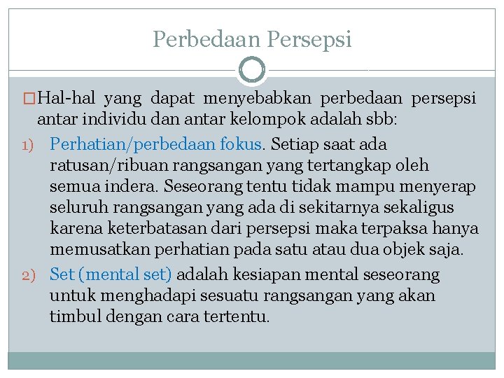 Perbedaan Persepsi �Hal-hal yang dapat menyebabkan perbedaan persepsi antar individu dan antar kelompok adalah Perbedaan Persepsi �Hal-hal yang dapat menyebabkan perbedaan persepsi antar individu dan antar kelompok adalah