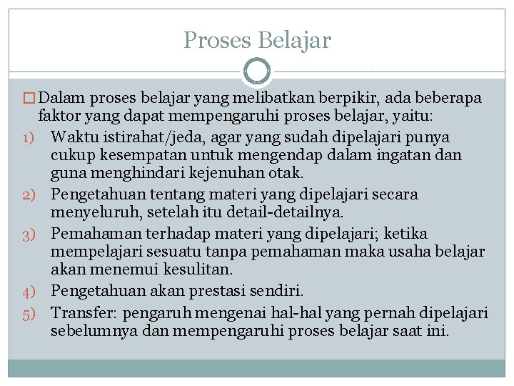 Proses Belajar � Dalam proses belajar yang melibatkan berpikir, ada beberapa faktor yang dapat