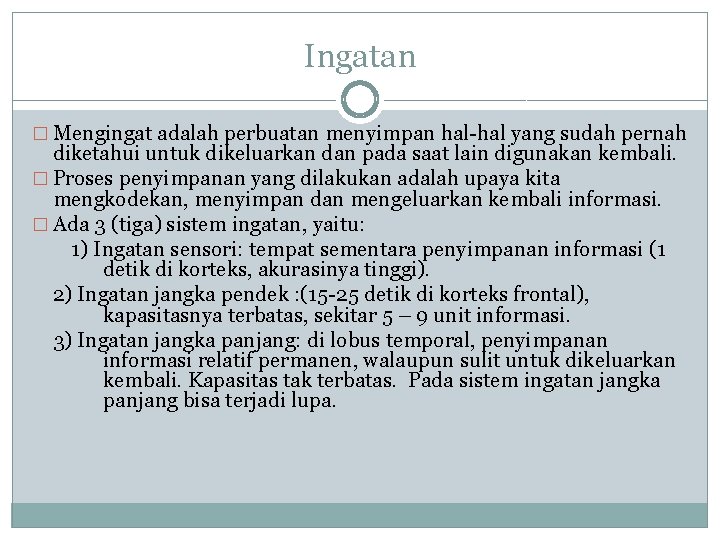 Ingatan � Mengingat adalah perbuatan menyimpan hal-hal yang sudah pernah diketahui untuk dikeluarkan dan