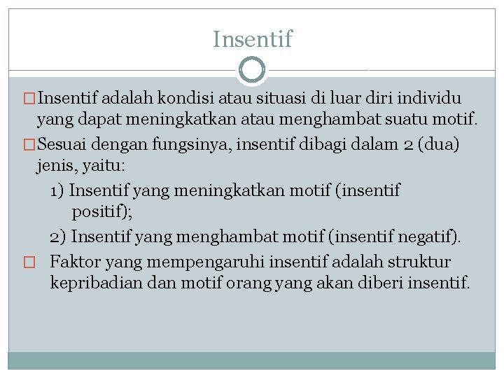 Insentif �Insentif adalah kondisi atau situasi di luar diri individu yang dapat meningkatkan atau