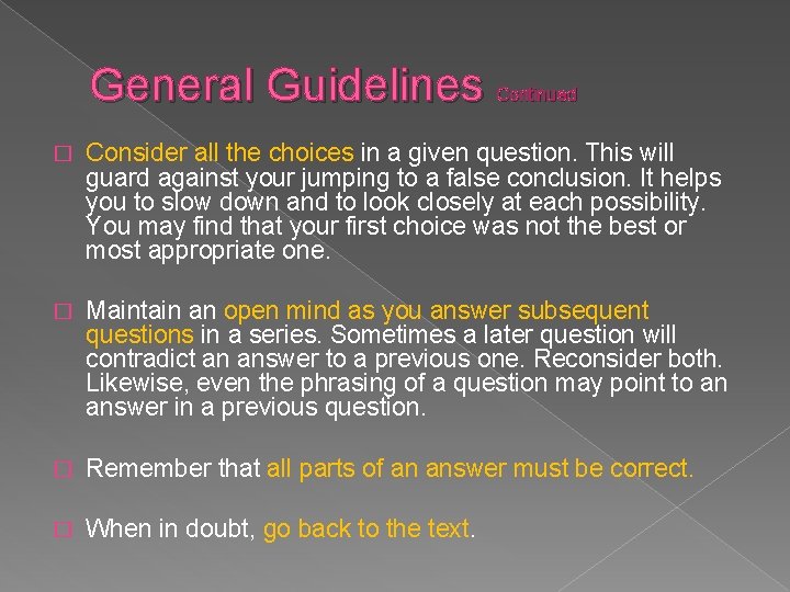 General Guidelines Continued � Consider all the choices in a given question. This will