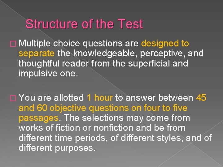 Structure of the Test � Multiple choice questions are designed to separate the knowledgeable,