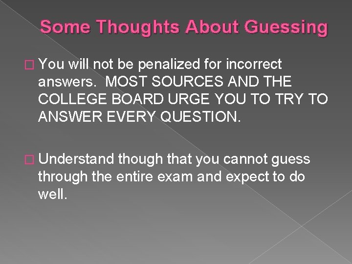 Some Thoughts About Guessing � You will not be penalized for incorrect answers. MOST