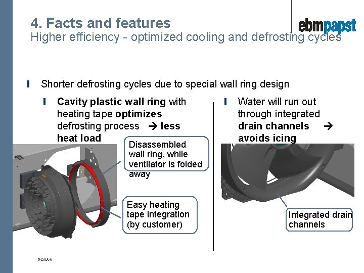 4. Facts and features Higher efficiency - optimized cooling and defrosting cycles Shorter defrosting