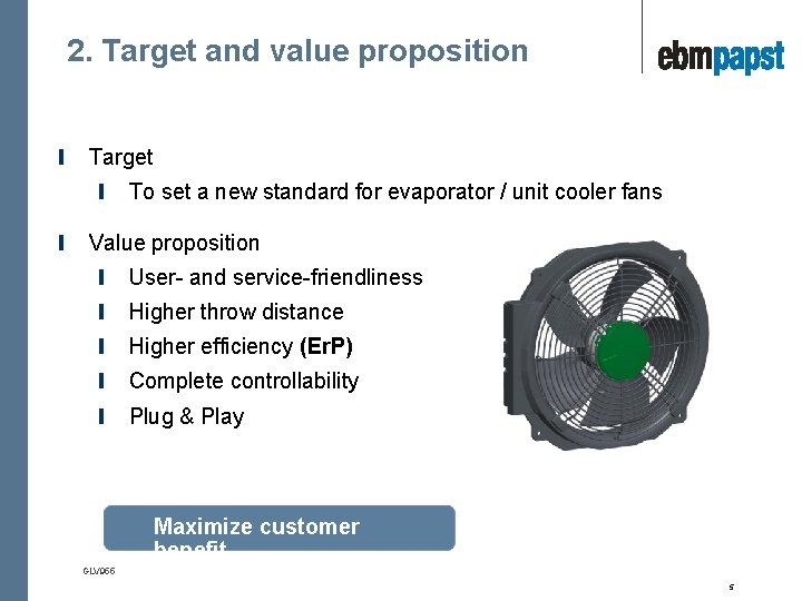 2. Target and value proposition Target To set a new standard for evaporator /