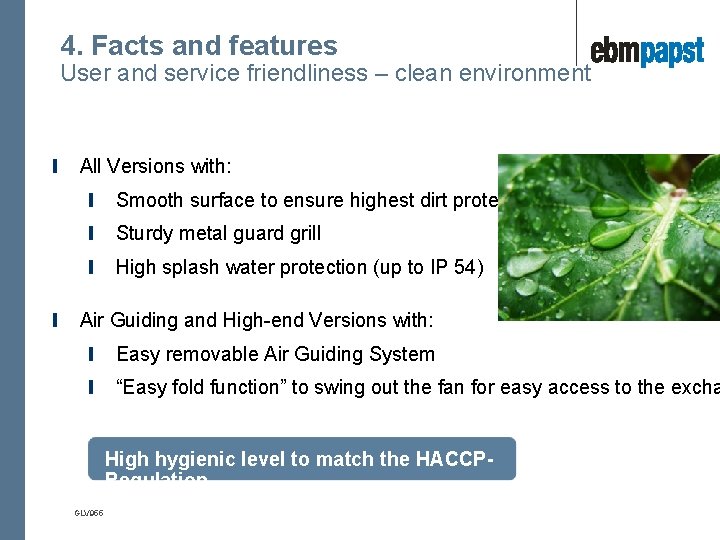 4. Facts and features User and service friendliness – clean environment All Versions with: