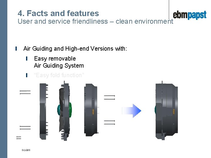 4. Facts and features User and service friendliness – clean environment Air Guiding and