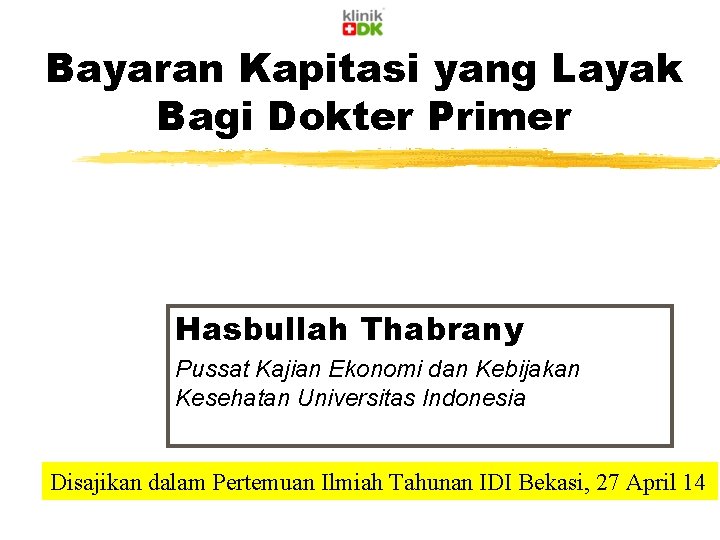 Bayaran Kapitasi yang Layak Bagi Dokter Primer Hasbullah Thabrany Pussat Kajian Ekonomi dan Kebijakan