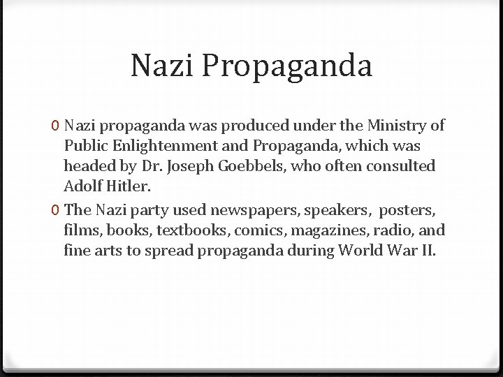 Nazi Propaganda 0 Nazi propaganda was produced under the Ministry of Public Enlightenment and