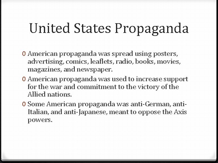 United States Propaganda 0 American propaganda was spread using posters, advertising, comics, leaflets, radio,