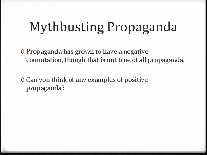 Mythbusting Propaganda 0 Propaganda has grown to have a negative connotation, though that is