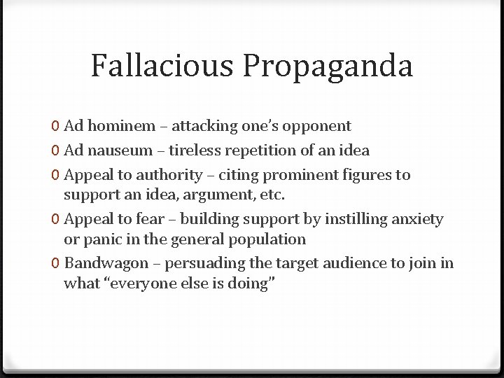 Fallacious Propaganda 0 Ad hominem – attacking one’s opponent 0 Ad nauseum – tireless