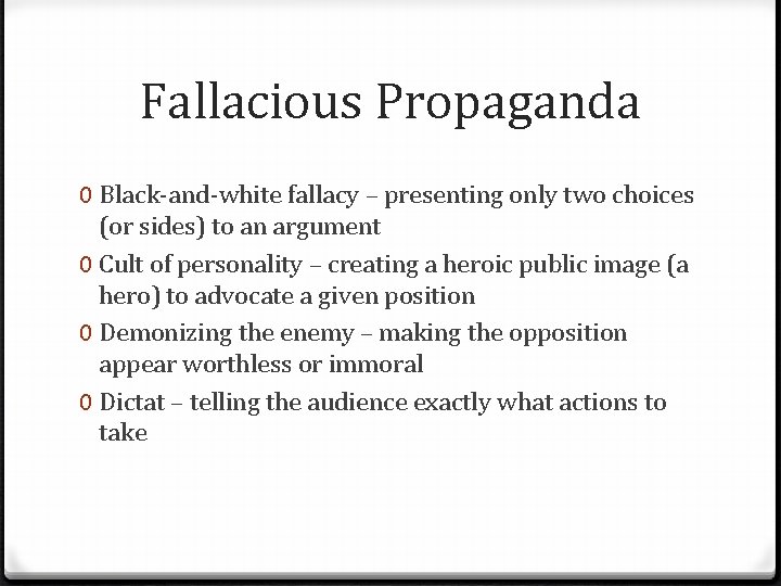 Fallacious Propaganda 0 Black-and-white fallacy – presenting only two choices (or sides) to an