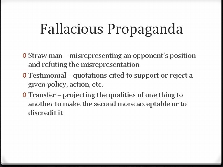 Fallacious Propaganda 0 Straw man – misrepresenting an opponent’s position and refuting the misrepresentation