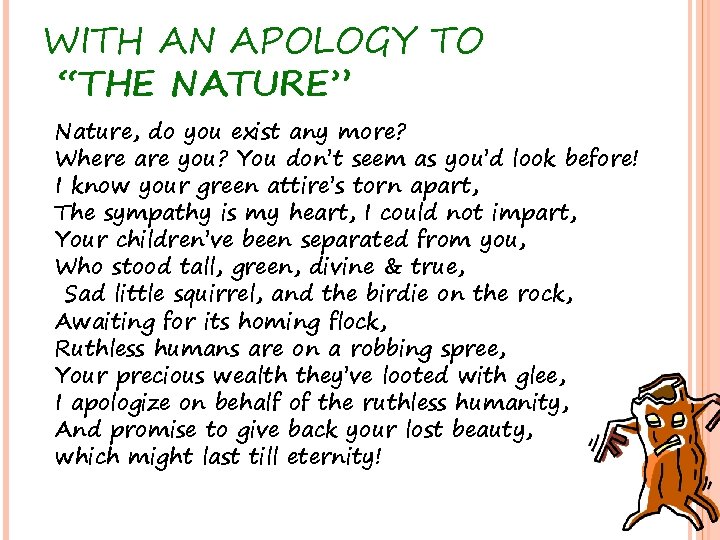 WITH AN APOLOGY TO “THE NATURE” Nature, do you exist any more? Where are