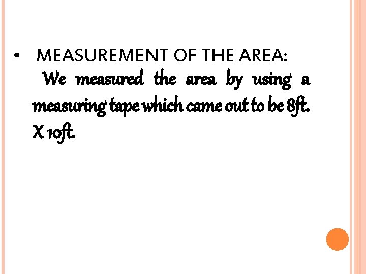  • MEASUREMENT OF THE AREA: We measured the area by using a measuring