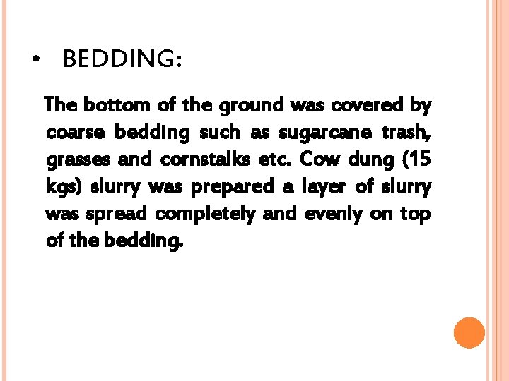  • BEDDING: The bottom of the ground was covered by coarse bedding such