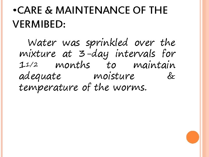  • CARE & MAINTENANCE OF THE VERMIBED: Water was sprinkled over the mixture
