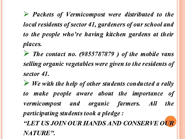 Ø Packets of Vermicompost were distributed to the local residents of sector 41, gardeners