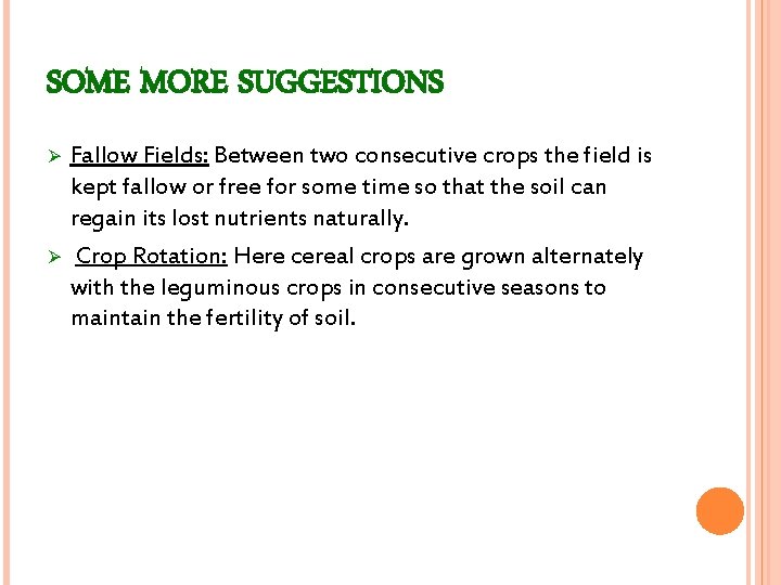 SOME MORE SUGGESTIONS Ø Ø Fallow Fields: Between two consecutive crops the field is