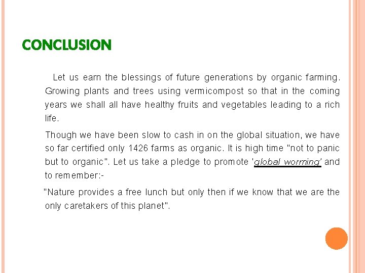 CONCLUSION Let us earn the blessings of future generations by organic farming. Growing plants