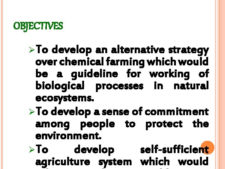 OBJECTIVES ØTo develop an alternative strategy over chemical farming which would be a guideline