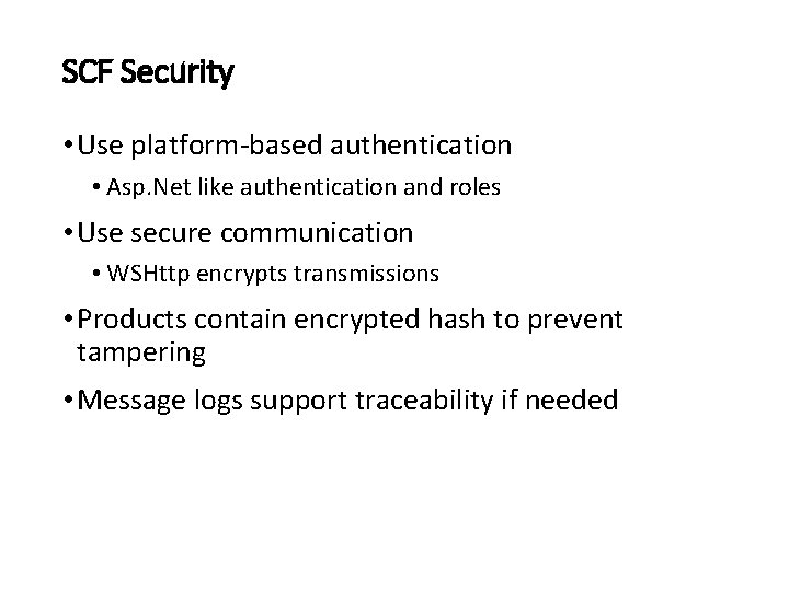 SCF Security • Use platform-based authentication • Asp. Net like authentication and roles •