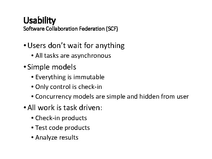 Usability Software Collaboration Federation (SCF) • Users don’t wait for anything • All tasks