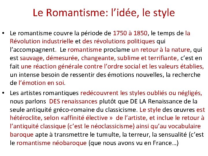 Le Romantisme: l’idée, le style • Le romantisme couvre la période de 1750 à