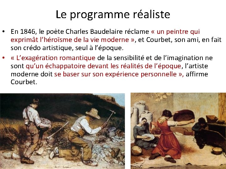 Le programme réaliste • En 1846, le poète Charles Baudelaire réclame « un peintre