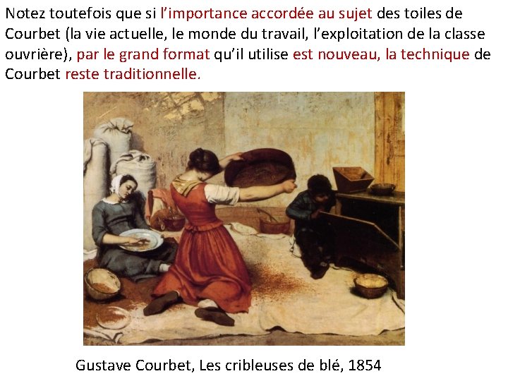 Notez toutefois que si l’importance accordée au sujet des toiles de Courbet (la vie