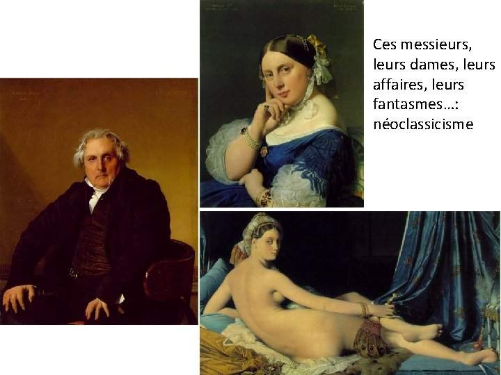 Ces messieurs, leurs dames, leurs affaires, leurs fantasmes…: néoclassicisme 