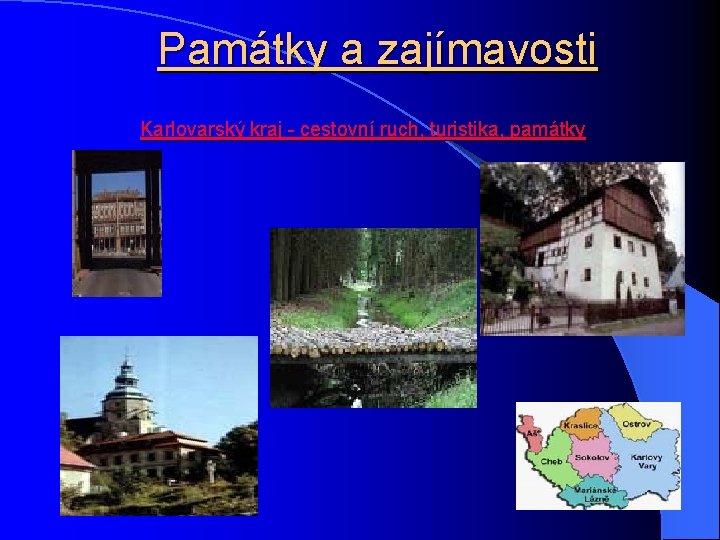 Památky a zajímavosti Karlovarský kraj - cestovní ruch, turistika, památky 